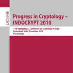 خرید و دانلود نسخه کامل کتاب Progress in Cryptology – INDOCRYPT 2010: 11th International Conference on Cryptology in India, Hyderabad, India, December 12-15, 2010. Proceedings