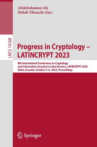 خرید و دانلود نسخه کامل کتاب Progress in Cryptology – LATINCRYPT 2023: 8th International Conference on Cryptology and Information Security in Latin America, LATINCRYPT 2023, Quito, Ecuador, October 3–6, 2023, Proceedings_6867ee97acc80.jpeg خرید و دانلود نسخه کامل کتاب Progress in Cryptology – LATINCRYPT 2023: 8th International Conference on Cryptology and Information Security in Latin America, LATINCRYPT 2023, Quito, Ecuador, October 3–6, 2023, Proceedings