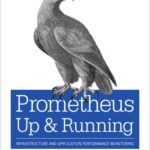 خرید و دانلود نسخه کامل کتاب Prometheus: Up & Running: Infrastructure and Application Performance Monitoring
