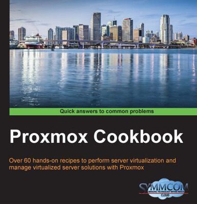 خرید و دانلود نسخه کامل کتاب Proxmox Cookbook: Over 60 hands-on recipes to perform server virtualization and manage virtualized server solutions with Proxmox