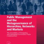 خرید و دانلود نسخه کامل کتاب Public Management and the Metagovernance of Hierarchies, Networks and Markets: The Feasibility of Designing and Managing Governance Style Combinations