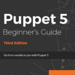 خرید و دانلود نسخه کامل کتاب Puppet 5 Beginner’s Guide: Go from newbie to pro with Puppet 5