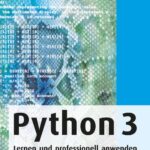 خرید و دانلود نسخه کامل کتاب Python 3: Lernen und professionell anwenden. Das umfassende Praxisbuch