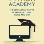 خرید و دانلود نسخه کامل کتاب Python: Academy – The Stress Free Way To Learning Python Inside & Out – Beginner