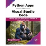 خرید و دانلود نسخه کامل کتاب Python Apps on Visual Studio Code: Develop apps and utilize the true potential of Visual Studio Code
