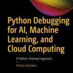 خرید و دانلود نسخه کامل کتاب Python Debugging for AI, Machine Learning, and Cloud Computing : A Pattern-Oriented Approach