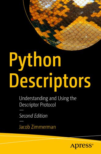 خرید و دانلود نسخه کامل کتاب Python Descriptors: Understanding and Using the Descriptor Protocol_6877ef0e6da50.jpeg خرید و دانلود نسخه کامل کتاب Python Descriptors: Understanding and Using the Descriptor Protocol