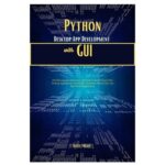 خرید و دانلود نسخه کامل کتاب Python Desktop App Development with GUI: GUI Development Made Easy with Python!