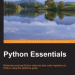 خرید و دانلود نسخه کامل کتاب Python Essentials – A Rapid Guide to the Fundamental Features of Python