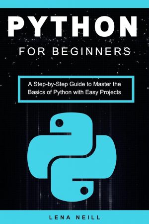 خرید و دانلود نسخه کامل کتاب Python for Beginners A Step-by-Step Guide to Master the Basics of Python with Easy Projects_687537326c91c.jpeg خرید و دانلود نسخه کامل کتاب Python for Beginners A Step-by-Step Guide to Master the Basics of Python with Easy Projects
