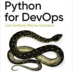 خرید و دانلود نسخه کامل کتاب Python for DevOps: Learn Ruthlessly Effective Automation