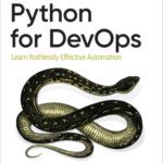 خرید و دانلود نسخه کامل کتاب Python for DevOps: Learn Ruthlessly Effective Automation