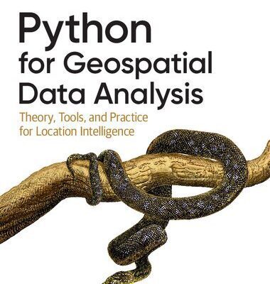 خرید و دانلود نسخه کامل کتاب Python for Geospatial Data Analysis: Theory, Tools, and Practice for Location Intelligence