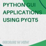 خرید و دانلود نسخه کامل کتاب Python GUI Applications using PyQt5 : The hands-on guide to build apps with Python