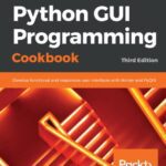 خرید و دانلود نسخه کامل کتاب Python GUI Programming Cookbook: Develop functional and responsive user interfaces with tkinter and PyQt5