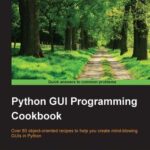 خرید و دانلود نسخه کامل کتاب Python GUI Programming Cookbook