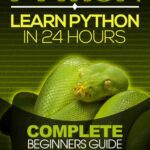 خرید و دانلود نسخه کامل کتاب Python: Learn Python in 24 Hours: Complete Beginners Guide