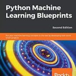خرید و دانلود نسخه کامل کتاب Python Machine Learning Blueprints: Put Your Machine Learning Concepts to the Test By Developing Real-World Smart Projects