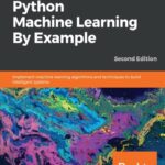 خرید و دانلود نسخه کامل کتاب Python Machine Learning By Example: Implement machine learning algorithms and techniques to build intelligent systems, 2nd Edition