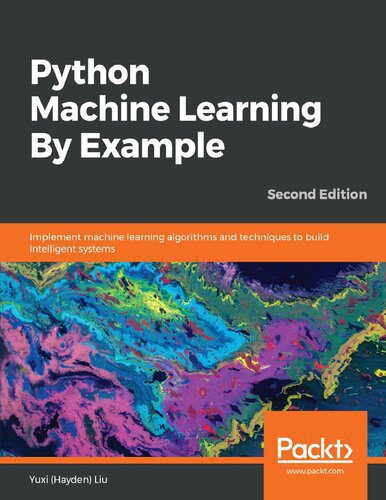 خرید و دانلود نسخه کامل کتاب Python Machine Learning By Example: Implement machine learning algorithms and techniques to build intelligent systems, 2nd Edition_686f905986623.jpeg خرید و دانلود نسخه کامل کتاب Python Machine Learning By Example: Implement machine learning algorithms and techniques to build intelligent systems, 2nd Edition