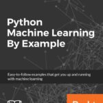 خرید و دانلود نسخه کامل کتاب Python Machine Learning By Example: The easiest way to get into machine learning