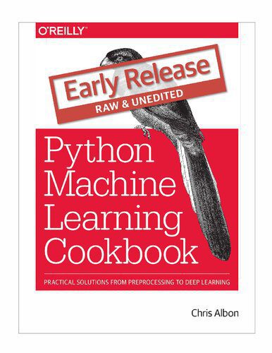 خرید و دانلود نسخه کامل کتاب Python Machine Learning Cookbook: Practical Solutions from Preprocessing to Deep Learning (draft)_686eead32327f.jpeg خرید و دانلود نسخه کامل کتاب Python Machine Learning Cookbook: Practical Solutions from Preprocessing to Deep Learning (draft)