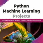 خرید و دانلود نسخه کامل کتاب Python Machine Learning Projects: Learn how to build Machine Learning projects from scratch (True/Retail)