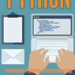 خرید و دانلود نسخه کامل کتاب Python: Practical Python Programming For Beginners and Experts (Beginner Guide)
