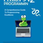 خرید و دانلود نسخه کامل کتاب PYTHON PROGRAMMIN A to Z: A Comprehensive Guide to Programming Excellence