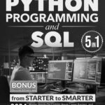 خرید و دانلود نسخه کامل کتاب Python Programming and SQL: 5 books in 1 – from Starter to Smarter. Master Hands-On Coding, Break Career Barriers, and Unlock Expert Techniques with a Step-by-Step Method