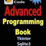 خرید و دانلود نسخه کامل کتاب Python Programming Book EP.2: Full Code , Real World Project, Advanced Python Programming With Tkinter,matpotlib,sqlite3,etc