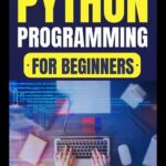 خرید و دانلود نسخه کامل کتاب Python Programming for Beginners: Transform Your Skills in One Week: Dive Deep into Python with This Essential Guide