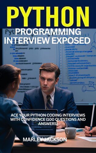 خرید و دانلود نسخه کامل کتاب Python Programming Interviews Exposed: Ace Your Python Coding Interviews With Confidence (100 Questions And Answers)_6874fcac44280.jpeg خرید و دانلود نسخه کامل کتاب Python Programming Interviews Exposed: Ace Your Python Coding Interviews With Confidence (100 Questions And Answers)