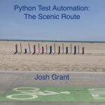 خرید و دانلود نسخه کامل کتاب Python Test Automation: The Scenic Route: An easy going introduction to Python testing