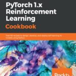 خرید و دانلود نسخه کامل کتاب PyTorch 1.x Reinforcement Learning Cookbook: Over 60 recipes to design, develop, and deploy self-learning AI models using Python