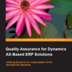 خرید و دانلود نسخه کامل کتاب Quality Assurance for Dynamics AX-Based ERP Solutions: Verifying Dynamics AX customization to the Microsoft IBI Standards