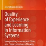 خرید و دانلود نسخه کامل کتاب Quality of Experience and Learning in Information Systems: Incorporating Learning and Ethics into Characterizations of Quality of Experience