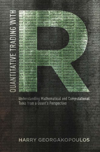 خرید و دانلود نسخه کامل کتاب Quantitative Trading with R: Understanding Mathematical and Computational Tools from a Quant’s Perspective_6876a3313a738.jpeg خرید و دانلود نسخه کامل کتاب Quantitative Trading with R: Understanding Mathematical and Computational Tools from a Quant’s Perspective