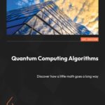 خرید و دانلود نسخه کامل کتاب Quantum Computing Algorithms: Discover how a little math goes a long way