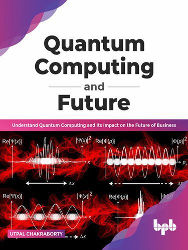 خرید و دانلود نسخه کامل کتاب Quantum Computing and Future: Understand Quantum Computing and Its Impact on the Future of Business_687e33712656d.jpeg خرید و دانلود نسخه کامل کتاب Quantum Computing and Future: Understand Quantum Computing and Its Impact on the Future of Business