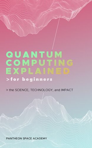 خرید و دانلود نسخه کامل کتاب Quantum Computing Explained for Beginners: The Science, Technology, and Impact_687e2cb62d5b0.jpeg خرید و دانلود نسخه کامل کتاب Quantum Computing Explained for Beginners: The Science, Technology, and Impact