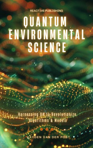 خرید و دانلود نسخه کامل کتاب Quantum Environmental Science: Harnessing Q# to Revolutionize Algorithms & Models_687e1b344c198.jpeg خرید و دانلود نسخه کامل کتاب Quantum Environmental Science: Harnessing Q# to Revolutionize Algorithms & Models