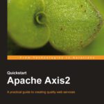 خرید و دانلود نسخه کامل کتاب Quickstart Apache Axis2: A practical guide to creating quality web services