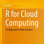 خرید و دانلود نسخه کامل کتاب R for Cloud Computing: An Approach for Data Scientists