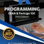 خرید و دانلود نسخه کامل کتاب R Language CRAN & 100 Package Knock: 1-Hour Mastery Series 2024 Edition