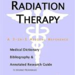 خرید و دانلود نسخه کامل کتاب Radiation Therapy. A Medical Dictionary, Bibliography, and Annotated Research Guide to Internet References