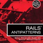 خرید و دانلود نسخه کامل کتاب Rails AntiPatterns: Best Practice Ruby on Rails Refactoring (Addison-Wesley Professional Ruby Series)
