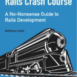 خرید و دانلود نسخه کامل کتاب Rails Crash Course: A No-Nonsense Guide to Rails Development