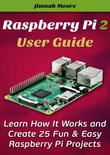 خرید و دانلود نسخه کامل کتاب Raspberry Pi 2 User Guide Learn How It Works and Create 25 Fun & Easy Raspberry Pi Projects_6871096a190b2.jpeg خرید و دانلود نسخه کامل کتاب Raspberry Pi 2 User Guide Learn How It Works and Create 25 Fun & Easy Raspberry Pi Projects