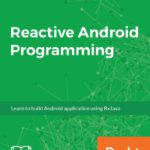 خرید و دانلود نسخه کامل کتاب Reactive Android Programming: Unleash the power of RxJava for Android Development